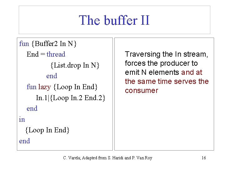 The buffer II fun {Buffer 2 In N} End = thread {List. drop In The buffer II fun {Buffer 2 In N} End = thread {List. drop In