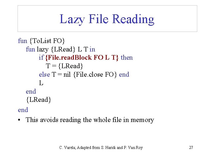 Lazy File Reading fun {To. List FO} fun lazy {LRead} L T in if Lazy File Reading fun {To. List FO} fun lazy {LRead} L T in if