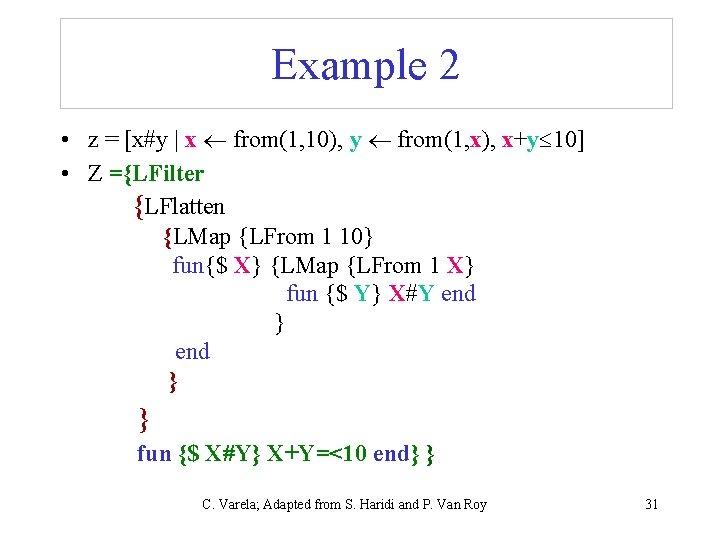 Example 2 • z = [x#y | x from(1, 10), y from(1, x), x+y Example 2 • z = [x#y | x from(1, 10), y from(1, x), x+y