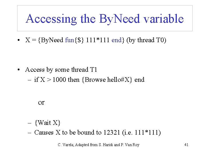 Accessing the By. Need variable • X = {By. Need fun{$} 111*111 end} (by Accessing the By. Need variable • X = {By. Need fun{$} 111*111 end} (by