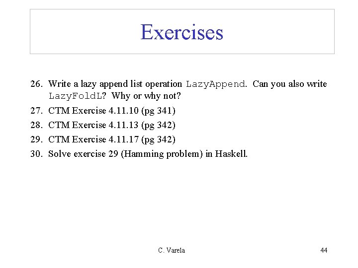 Exercises 26. Write a lazy append list operation Lazy. Append. Can you also write Exercises 26. Write a lazy append list operation Lazy. Append. Can you also write