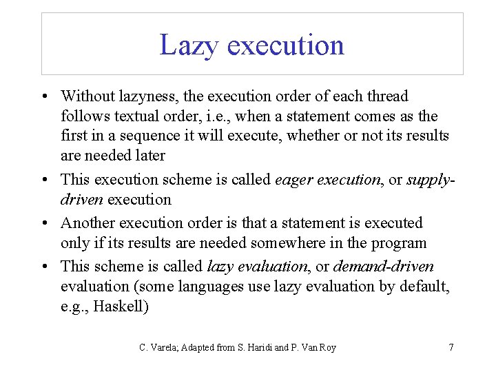 Lazy execution • Without lazyness, the execution order of each thread follows textual order, Lazy execution • Without lazyness, the execution order of each thread follows textual order,