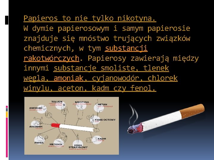 Papieros to nie tylko nikotyna. W dymie papierosowym i samym papierosie znajduje się mnóstwo