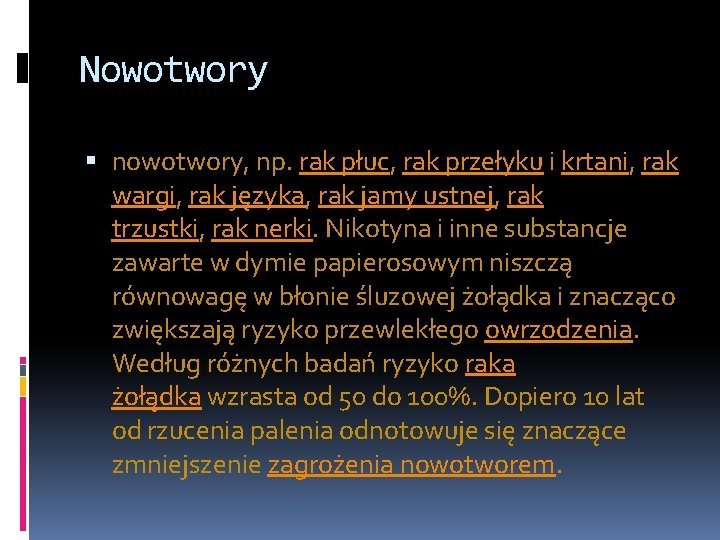 Nowotwory nowotwory, np. rak płuc, rak przełyku i krtani, rak wargi, rak języka, rak