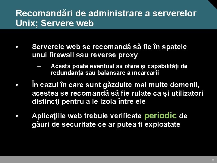 Recomandări de administrare a serverelor Unix; Servere web • Serverele web se recomandă să