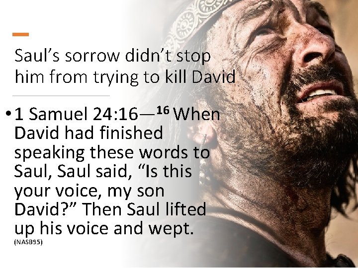 Saul’s sorrow didn’t stop him from trying to kill David • 1 Samuel 24: