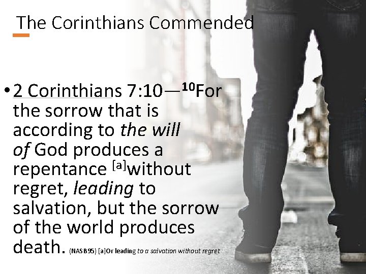 The Corinthians Commended • 2 Corinthians 7: 10— 10 For the sorrow that is