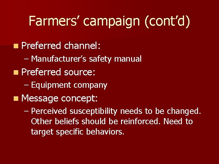 Farmers’ campaign (cont’d) n Preferred channel: – Manufacturer’s safety manual n Preferred source: –