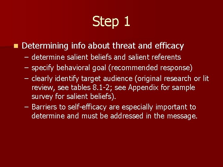 Step 1 n Determining info about threat and efficacy – – – determine salient