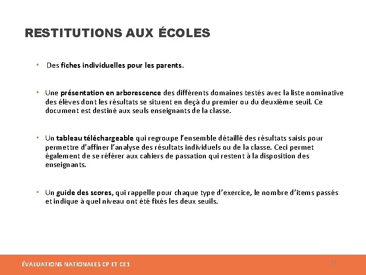 RESTITUTIONS AUX ÉCOLES • Des fiches individuelles pour les parents. • Une présentation en