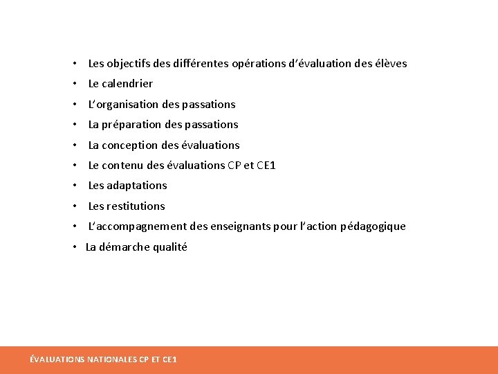  • Les objectifs des différentes opérations d’évaluation des élèves • Le calendrier •