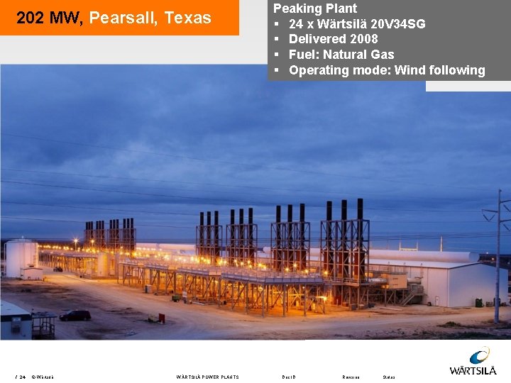 202 MW, Pearsall, Texas / 24 © Wärtsilä WÄRTSILÄ POWER PLANTS Peaking Plant §