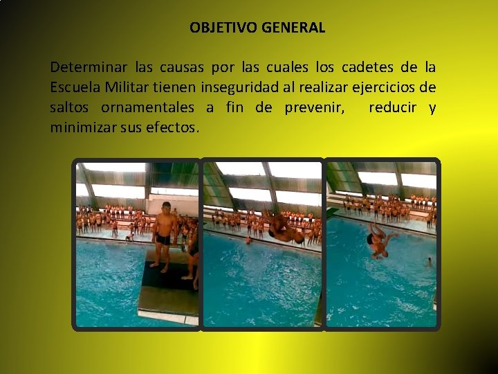 OBJETIVO GENERAL Determinar las causas por las cuales los cadetes de la Escuela Militar