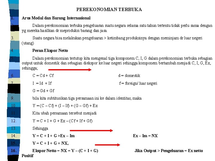 PEREKONOMIAN TERBUKA 1. Arus Modal dan Barang Internasional 2. Dalam perekonomian terbuka pengeluaran suatu