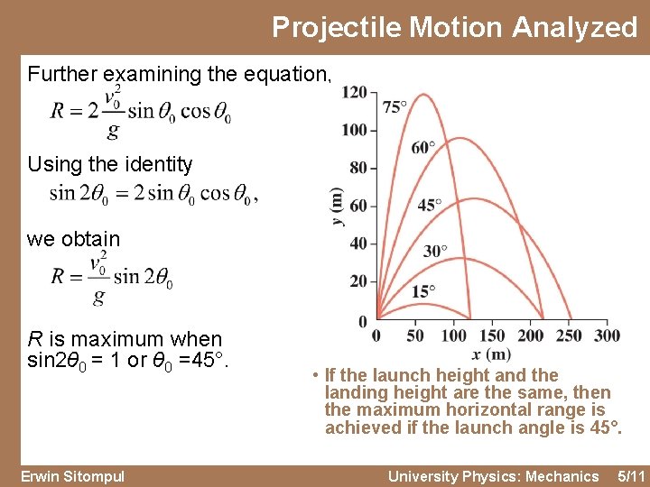 Projectile Motion Analyzed Further examining the equation, Using the identity we obtain R is