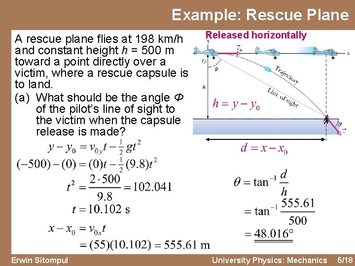 Example: Rescue Plane A rescue plane flies at 198 km/h and constant height h