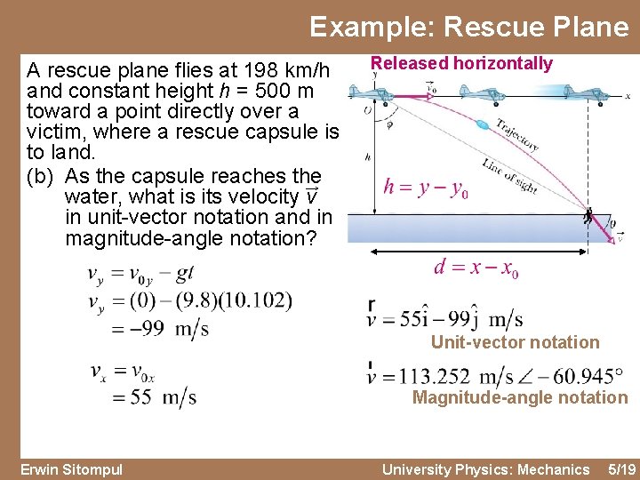 Example: Rescue Plane A rescue plane flies at 198 km/h and constant height h