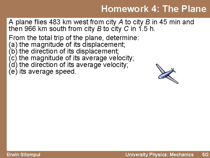 Homework 4: The Plane A plane flies 483 km west from city A to