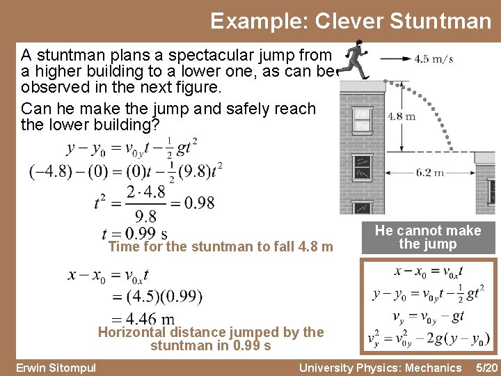 Example: Clever Stuntman A stuntman plans a spectacular jump from a higher building to