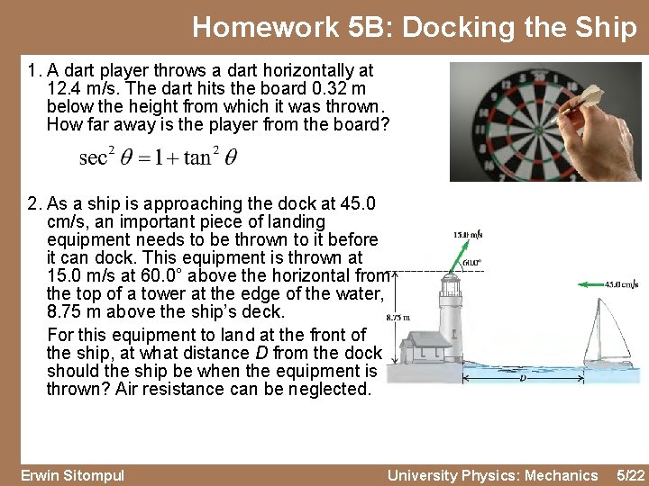Homework 5 B: Docking the Ship 1. A dart player throws a dart horizontally