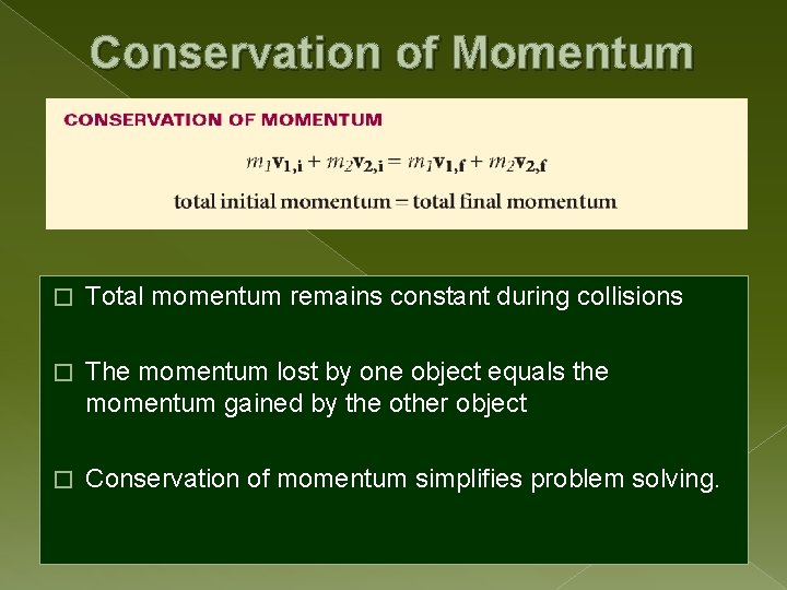 Conservation of Momentum � Total momentum remains constant during collisions � The momentum lost