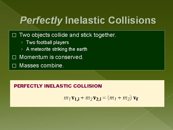 Perfectly Inelastic Collisions � Two objects collide and stick together. › Two football players