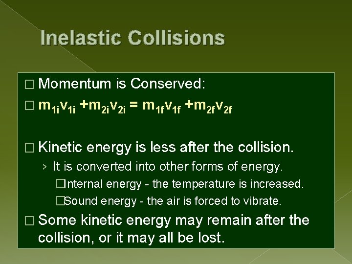 Inelastic Collisions � Momentum is Conserved: � m 1 iv 1 i +m 2