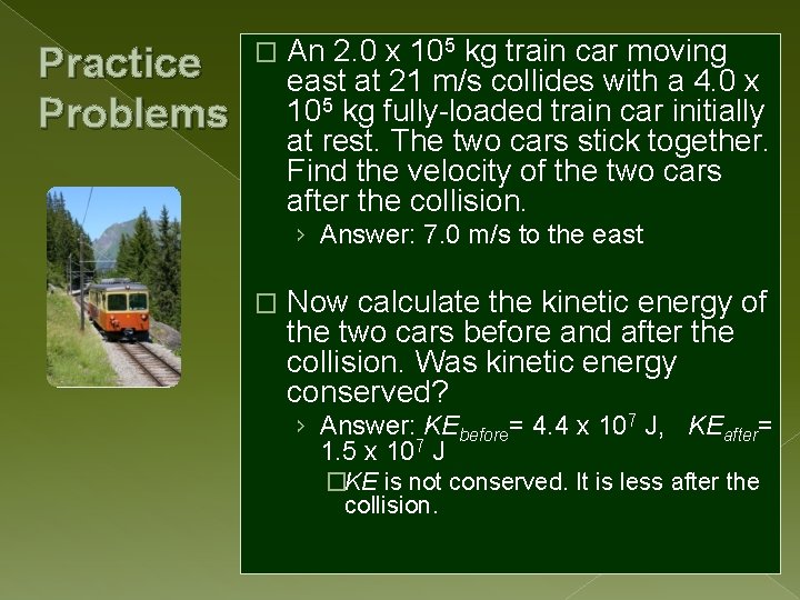 Practice Problems � An 2. 0 x 105 kg train car moving east at