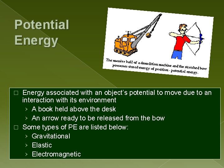 Potential Energy associated with an object’s potential to move due to an interaction with