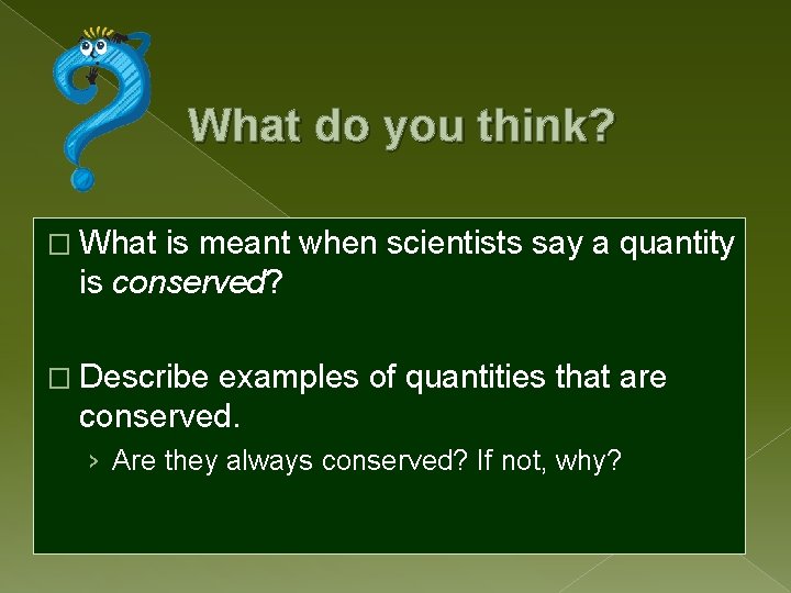 What do you think? � What is meant when scientists say a quantity is