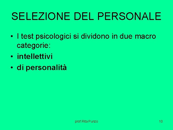 SELEZIONE DEL PERSONALE • I test psicologici si dividono in due macro categorie: • SELEZIONE DEL PERSONALE • I test psicologici si dividono in due macro categorie: •