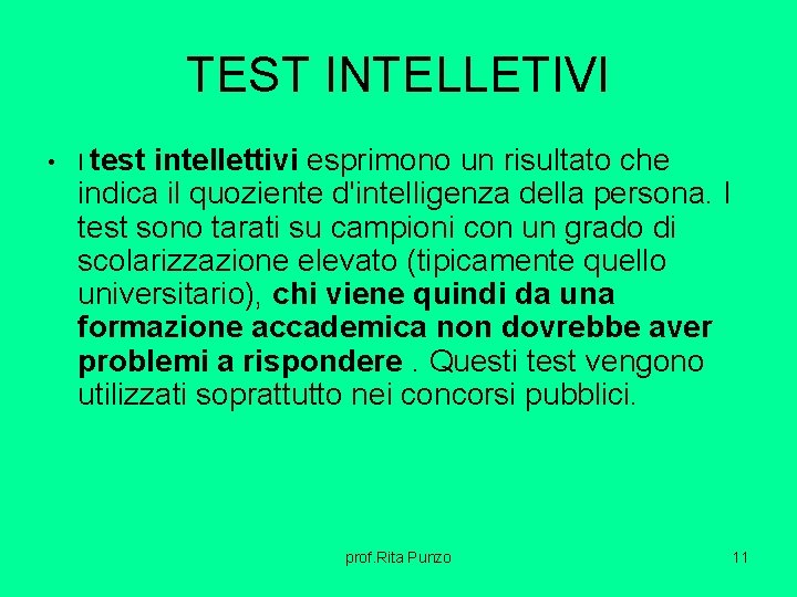 TEST INTELLETIVI • I test intellettivi esprimono un risultato che indica il quoziente d'intelligenza TEST INTELLETIVI • I test intellettivi esprimono un risultato che indica il quoziente d'intelligenza