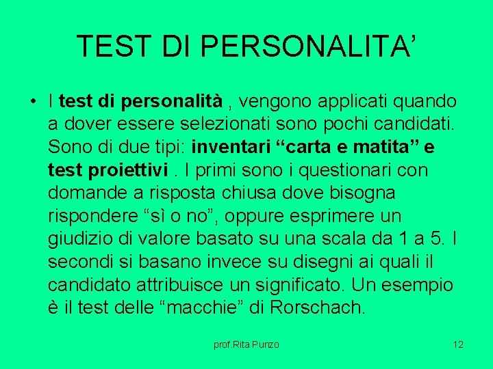 TEST DI PERSONALITA’ • I test di personalità , vengono applicati quando a dover