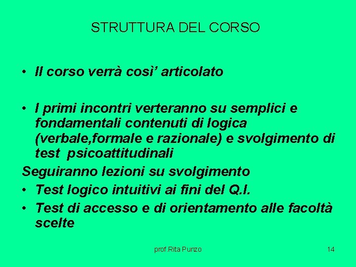 STRUTTURA DEL CORSO • Il corso verrà così’ articolato • I primi incontri verteranno STRUTTURA DEL CORSO • Il corso verrà così’ articolato • I primi incontri verteranno