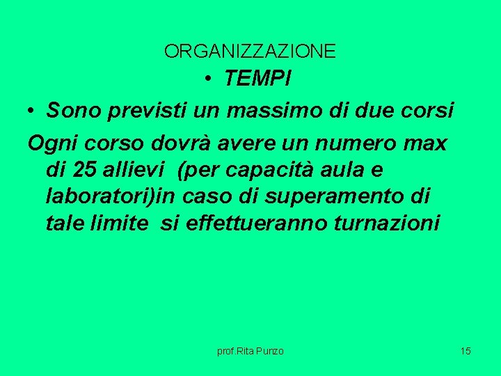 ORGANIZZAZIONE • TEMPI • Sono previsti un massimo di due corsi Ogni corso dovrà