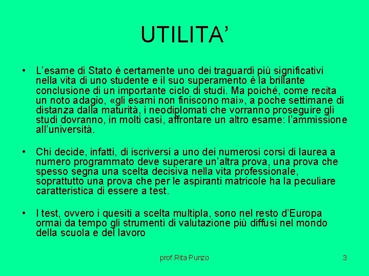 UTILITA’ • L’esame di Stato è certamente uno dei traguardi più significativi nella vita UTILITA’ • L’esame di Stato è certamente uno dei traguardi più significativi nella vita