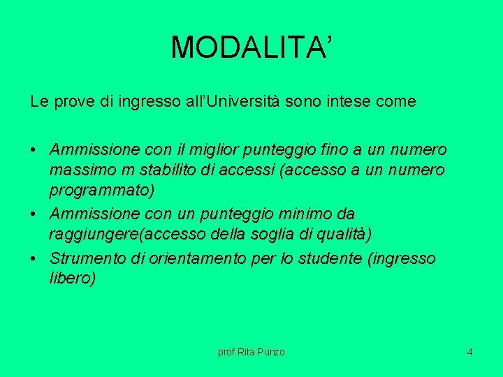 MODALITA’ Le prove di ingresso all’Università sono intese come • Ammissione con il miglior