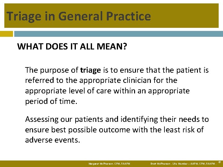 Triage in General Practice WHAT DOES IT ALL MEAN? The purpose of triage is