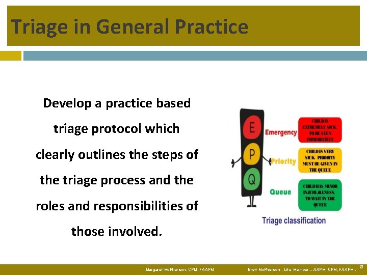Triage in General Practice Develop a practice based triage protocol which clearly outlines the