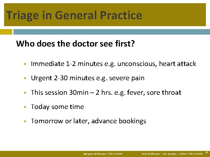 Triage in General Practice Who does the doctor see first? Immediate 1 -2 minutes