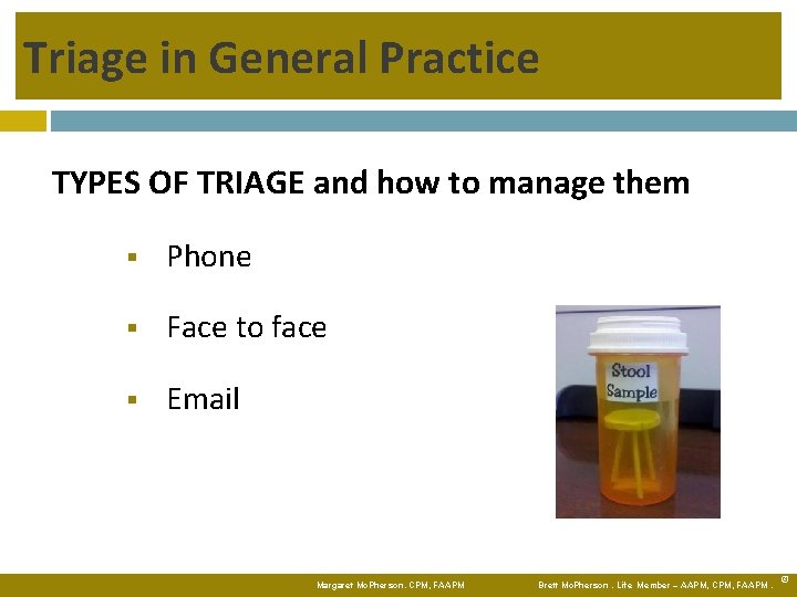 Triage in General Practice TYPES OF TRIAGE and how to manage them Phone Face