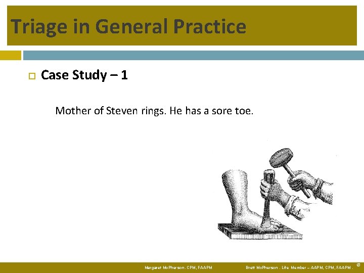 Triage in General Practice Case Study – 1 Mother of Steven rings. He has