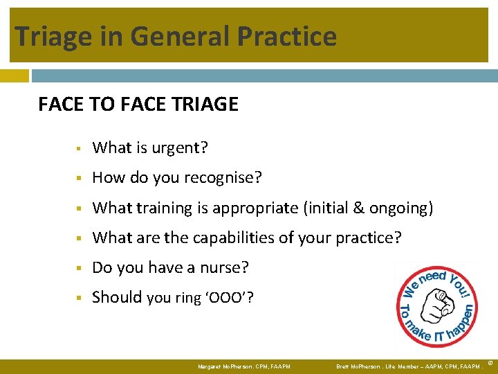 Triage in General Practice FACE TO FACE TRIAGE What is urgent? How do you