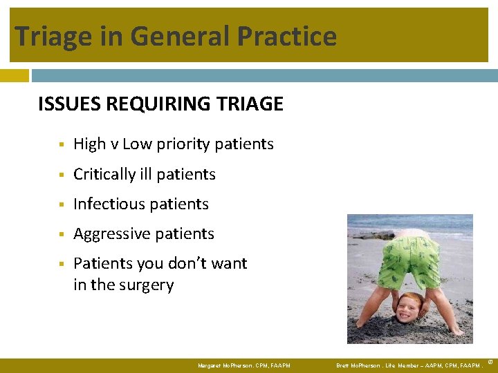 Triage in General Practice ISSUES REQUIRING TRIAGE High v Low priority patients Critically ill