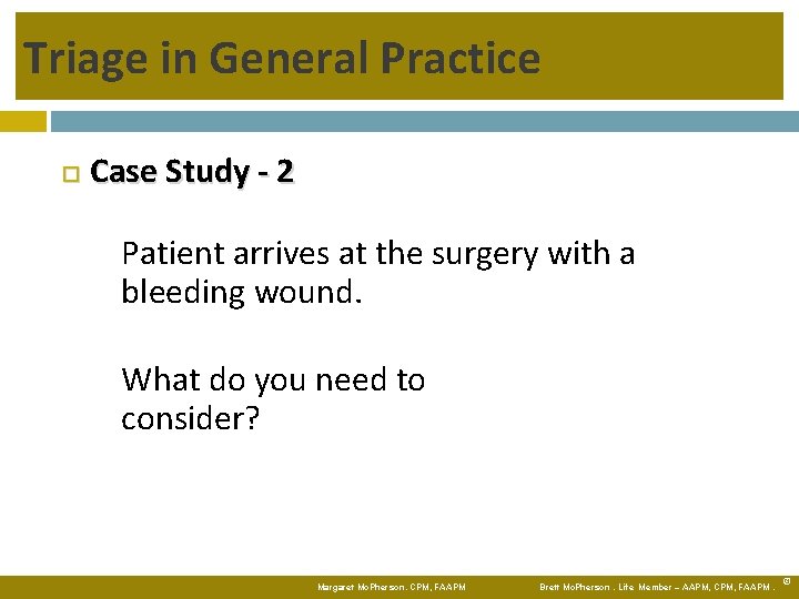 Triage in General Practice Case Study - 2 Patient arrives at the surgery with
