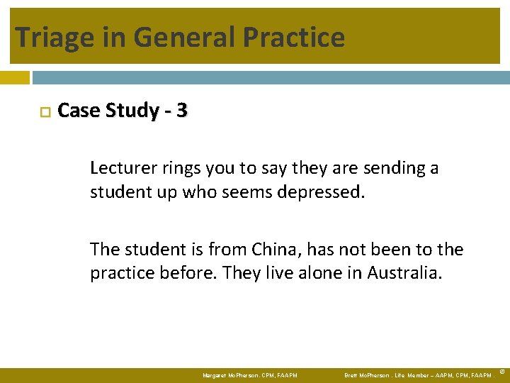 Triage in General Practice Case Study - 3 Lecturer rings you to say they