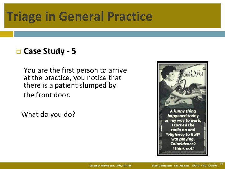Triage in General Practice Case Study - 5 You are the first person to