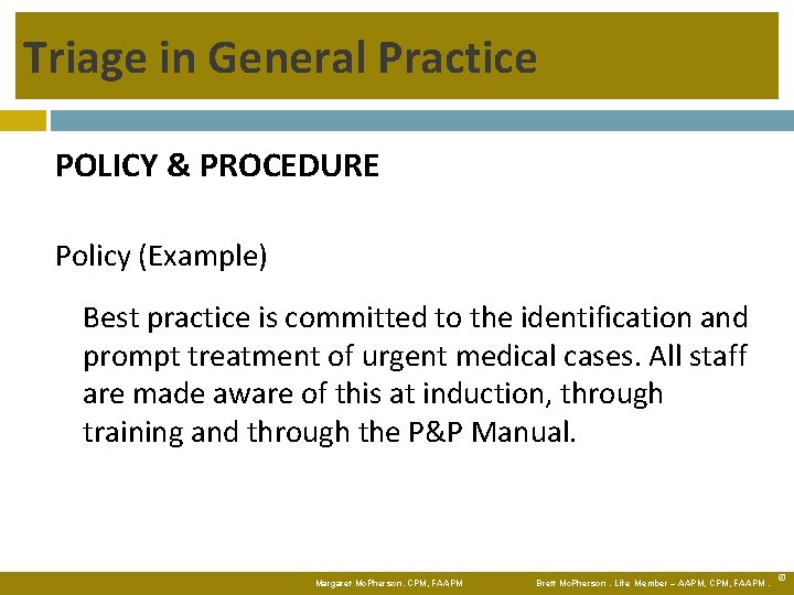 Triage in General Practice POLICY & PROCEDURE Policy (Example) Best practice is committed to