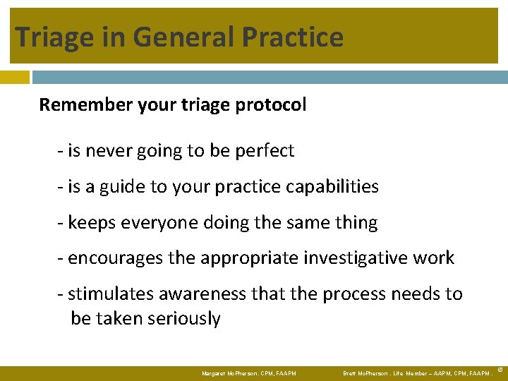 Triage in General Practice Remember your triage protocol - is never going to be
