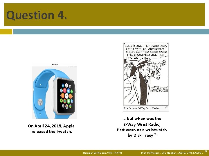 Question 4. On April 24, 2015, Apple released the i-watch. … but when was